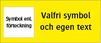 Anpassad Varnings-/Förbudsskylt inkl symbol 270-serien, lackerad