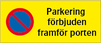 Parkering förbjuden framför porten + P-förbudssymbol