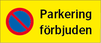 Parkering förbjuden + P-förbudssymbol
