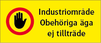 Industriområde/Obehöriga äga ej tillträde + Förbudssymbol