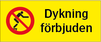 Dykning förbjuden + Förbudssymbol