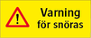Varning för snöras + Varningssymbol