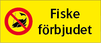Fiske förbjudet + Förbudssymbol, lackerad
