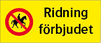 Ridning förbjuden + Förbudssymbol, lackerad