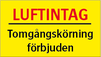 LUFTINTAG/Tomgångskörning förbjuden, lackerad