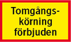 Tomgångskörning förbjuden, lackerad