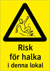 Risk för halka i denna lokal