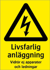 Livsfarlig anläggning – Vidrör ej apparater och ledningar