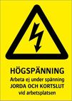 Högspänning – Arbeta ej under spänning….