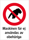 Maskinen får ej användas av öbehöriga