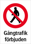Gångtrafik förbjuden