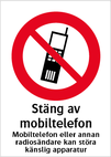 Stäng av mobiltelefon / … kan störa känslig apparatur