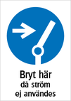 Bryt här då ström ej användes