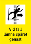 Vid fall lämna spåret genast