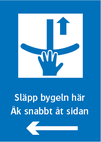 Släpp bygeln här. Åk snabbt åt sidan. Vänsterpil