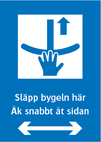 Släpp bygeln här. Åk snabbt åt sidan. Dubbelpil