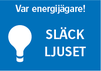 Var energijägare – SLÄCK LJUSET.