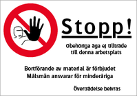 Stopp – Obehöriga äga ej tillträde till denna arbetsplats. Bortförande av material är förbjudet. Målsmän ansvarar för minderåriga