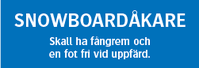 SNOWBOARDÅKARE / Skall ha fångrem och en fri fot vid uppfärd